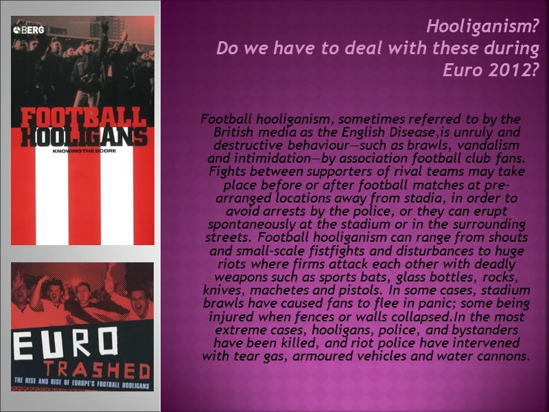Hooliganism? Do we have to deal with these during Euro 2012? Football hooliganism, Hooliganism? Do we have to deal with these during Euro 2012? Football hooliganism,